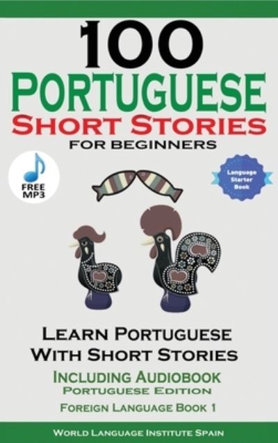 Cover for Christian Stahl · 100 Portuguese Short Stories for Beginners Learn Portuguese with Stories Including Audiobook (Inbunden Bok) (2021)