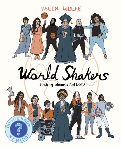 Cover for Helen Wolfe · World Shakers: Inspiring Women Activists - Do You Know My Name? (Paperback Book) (2025)