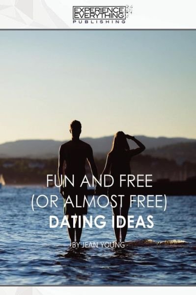 Fun and Free (or almost Free) Dating Ideas - Experience Everything Publishing - Böcker - Experience Everything Publishing - 9781773200224 - 4 april 2017