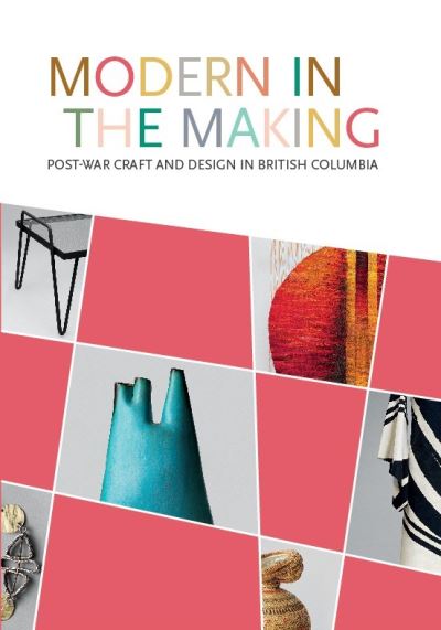 Cover for Daina Augaitis · Modern in the Making: Post-war Craft and Design in British Columbia (Paperback Book) (2021)