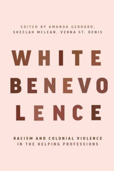 Sheelah McLean · White Benevolence: Racism and Colonial Violence in the Helping Professions (Paperback Book) (2022)