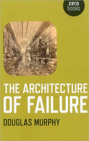 Cover for Douglas Murphy · The Architecture of Failure (Taschenbuch) (2012)