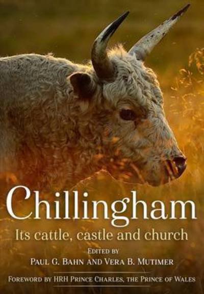Cover for Edited by: Paul Bahn · Chillingham: Its Cattle, Castle and Church (Hardcover Book) (2016)