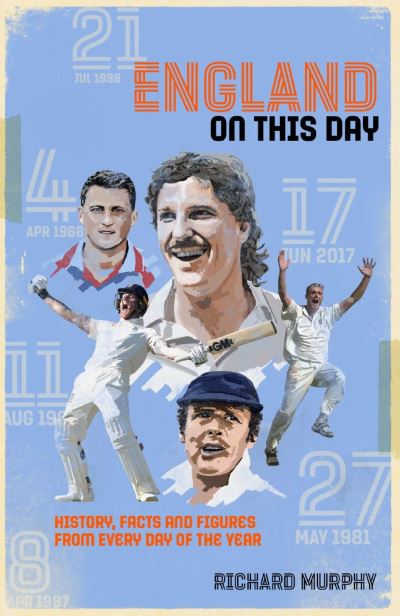 Cover for Richard Murphy · England On This Day: Cricket History, Facts &amp; Figures from Every Day of the Year - On This Day (Hardcover Book) (2020)