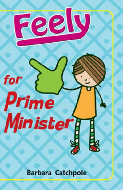 Cover for Catchpole Barbara · Feely for Prime Minister - Feely Tonks (Pocketbok) [UK Ed. edition] (2019)