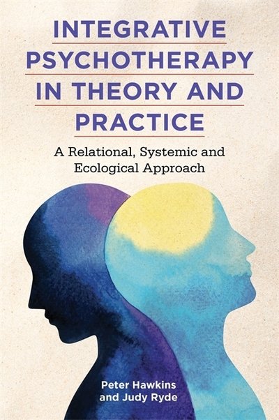 Cover for Peter Hawkins · Integrative Psychotherapy in Theory and Practice: A Relational, Systemic and Ecological Approach (Taschenbuch) (2019)