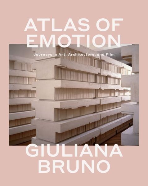 Cover for Giuliana Bruno · Atlas of Emotion: Journeys in Art, Architecture, and Film (Paperback Book) (2018)