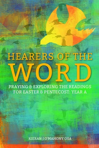 Cover for O'Mahony, Kieran J (OSA) · Hearers of the Word: Praying and Exploring the Readings for Easter and Pentecost Year A (Paperback Book) (2020)