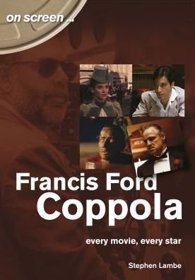 Cover for Stephen Lambe · Francis Ford Coppola: Every Movie, Every Star (On Screen) - On Screen (Paperback Book) (2020)
