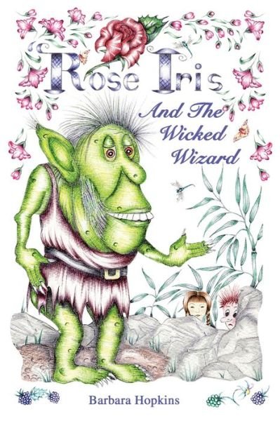 Cover for Barbara Hopkins · Rose Iris and the Wicked Wizard (Taschenbuch) (2021)