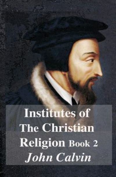 Cover for John Calvin · Institutes of the Christian Religion Book 2 (Paperback Book) (2019)