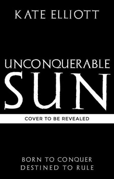 Cover for Kate Elliott · Unconquerable Sun - The Sun Chronicles (Paperback Book) (2021)