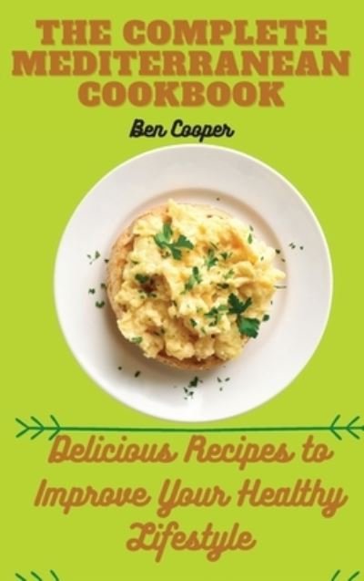 Cover for Ben Cooper · The Complete Mediterranan CookBook: Delicious Recipes to Improve Your Healthy Lifestyle (Gebundenes Buch) (2021)