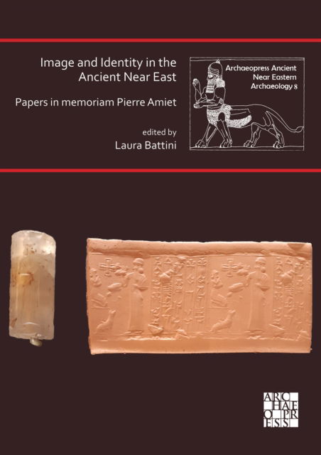 Cover for Image and Identity in the Ancient Near East: Papers in memoriam Pierre Amiet - Archaeopress Ancient Near Eastern Archaeology (Paperback Book) (2022)