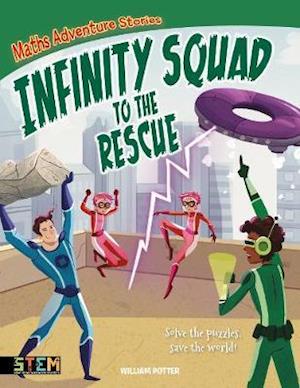 Cover for Potter, William (Author) · Maths Adventure Stories: Infinity Squad to the Rescue: Solve the Puzzles, Save the World! - Maths Adventure Stories (Paperback Book) (2020)