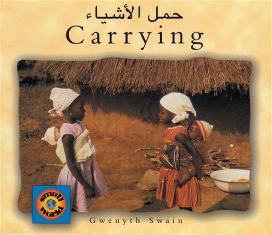 Cover for Gwenyth Swain · Carrying (Arabic-English) - Small World S. (Paperback Book) (2000)