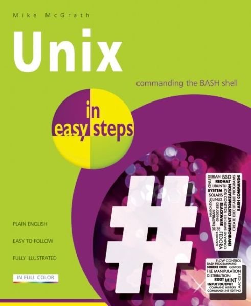 Unix in Easy Steps - Mike McGrath - Böcker - In Easy Steps Limited - 9781840786224 - 16 april 2014
