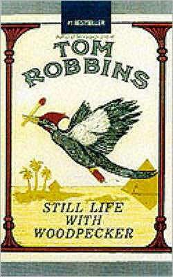 Cover for Tom Robbins  Still Life with Woodpecker (Book) [Revised edition] (2001)