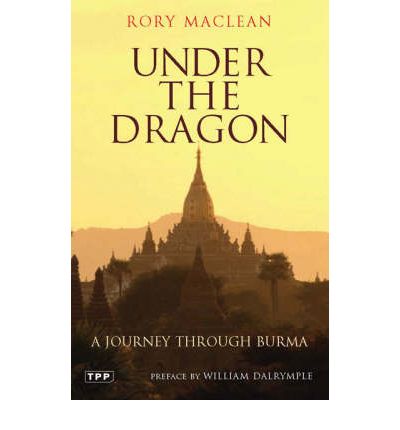 Cover for Rory MacLean · Under the Dragon: A Journey Through Burma (Paperback Book) (2012)