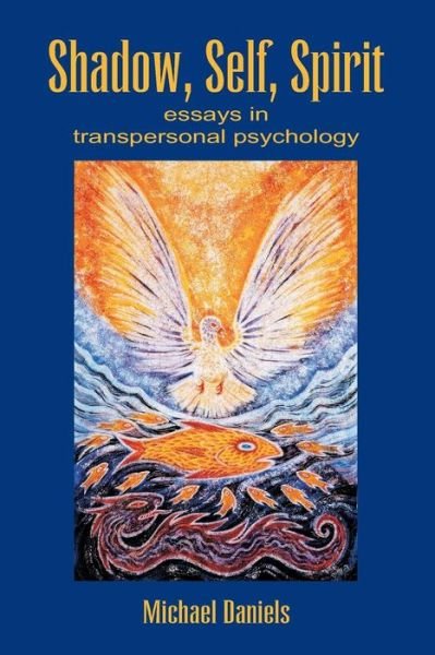 Cover for Michael Daniels · Shadow, Self, Spirit: Essays in Transpersonal Psychology (Paperback Bog) (2005)