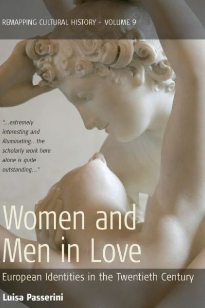 Cover for Luisa Passerini · Women and Men in Love: European Identities in the Twentieth Century - Remapping Cultural History (Hardcover Book) (2008)