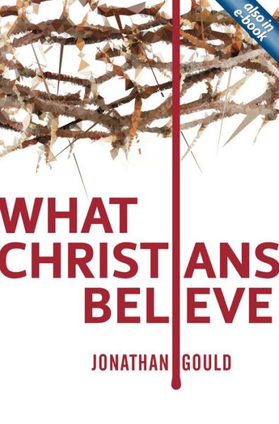 Cover for Jonathan Gould · What Christians Believe (Paperback Book) [Revised edition] (2012)