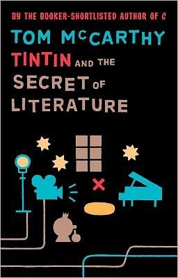 Tintin And The Secret Of Literature - Tom McCarthy - Books - Granta Books - 9781847084224 - July 7, 2011