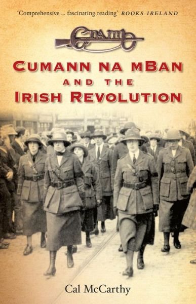 Cover for Cal McCarthy · Cumann na mBan and the Irish Revolution (Pocketbok) [Revised edition] (2014)