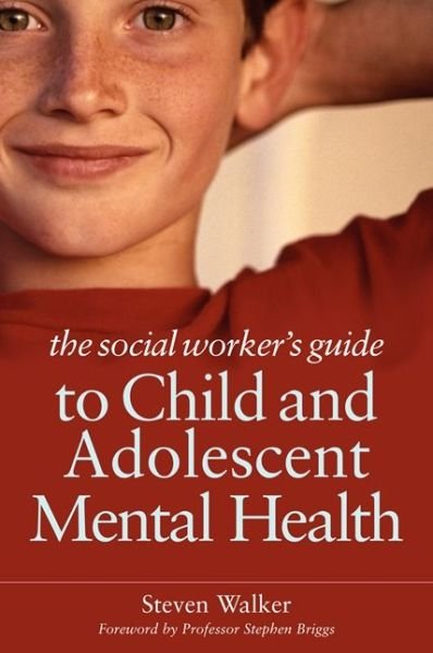 Cover for Steven Walker · The Social Worker's Guide to Child and Adolescent Mental Health (Paperback Book) (2010)
