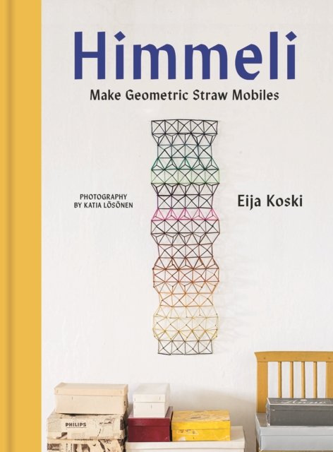 Cover for Eija Koski · Himmeli: Make geometric straw mobiles (Hardcover bog) (2024)