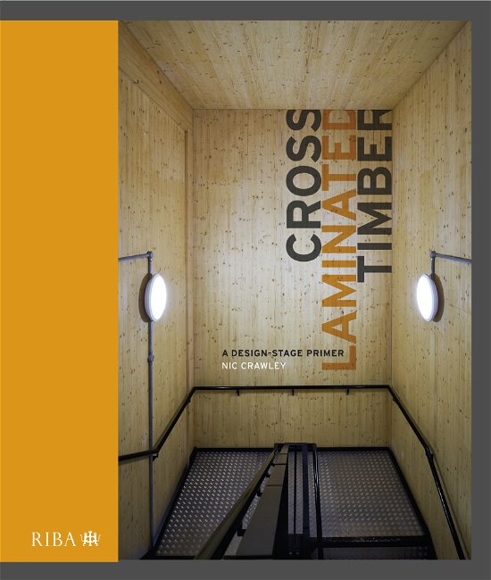 Cover for Nic Crawley · Cross Laminated Timber: A design stage primer (Inbunden Bok) (2021)