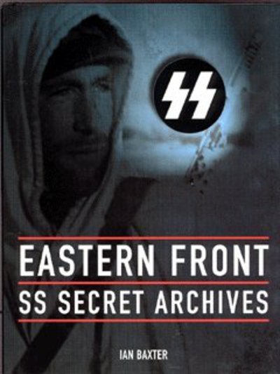 Cover for Ian Baxter · Eastern Front: SS Secret Archives (Pocketbok) [UK edition] (2003)
