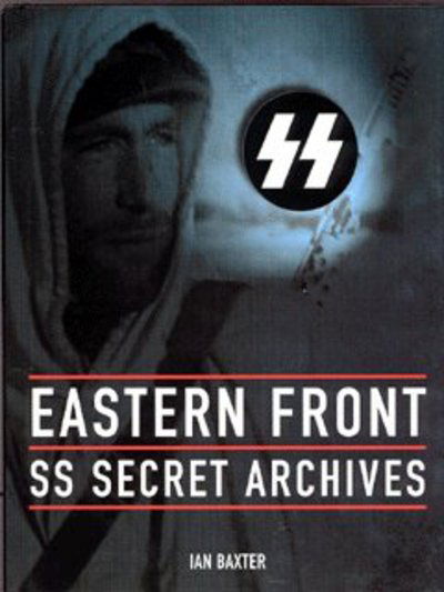 Cover for Ian Baxter · Eastern Front: SS Secret Archives (Paperback Book) [UK edition] (2003)