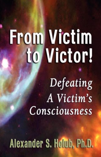 From Victim to Victor - A Holub - Books - Bridger House Publishers Inc - 9781893157224 - September 5, 2000