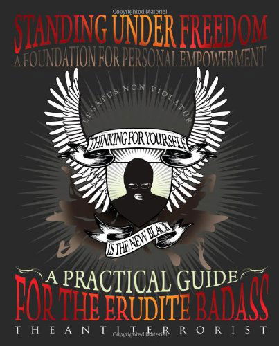 Standing Under Freedom, a Foundation for Personal Empowerment - Theantiterrorist - Books - Velluminous Press - 9781905605224 - November 5, 2010