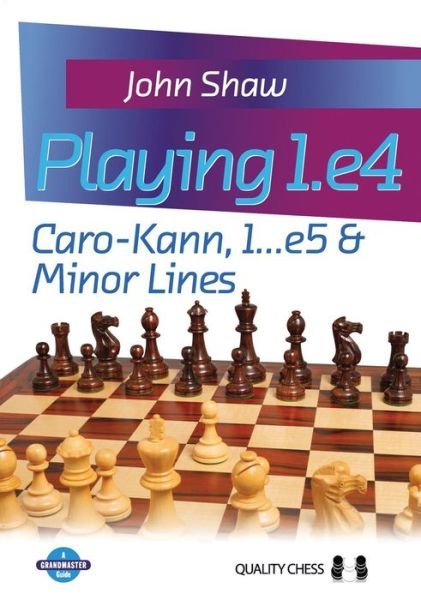 Cover for John Shaw · Playing 1.e4: Caro-Kann, 1...e5 and Minor Lines (Paperback Book) [First edition] (2016)