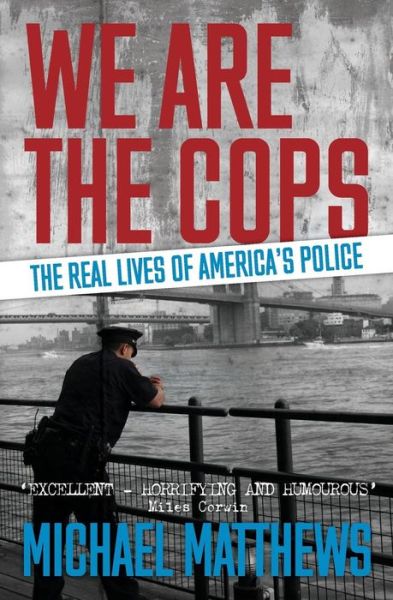 Cover for Michael Matthews · We Are the Cops: the Real Lives of America's Police (Paperback Book) (2015)