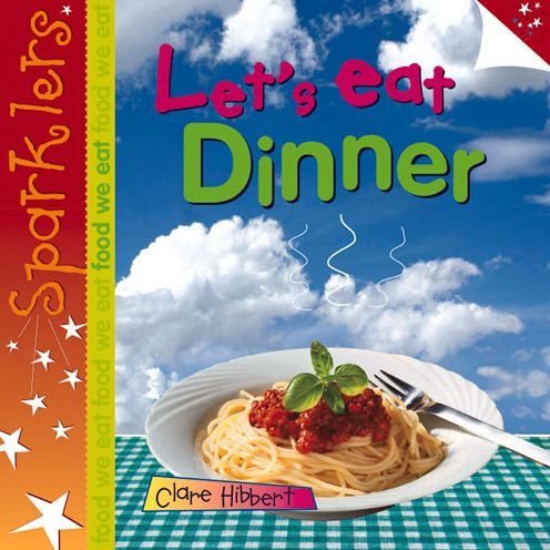 Cover for Clare Hibbert · Let's Eat Dinner: Sparklers - Food We Eat - Sparklers - Food We Eat (Pocketbok) (2013)