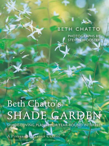 Cover for Beth Chatto · Beth Chatto's Shade Garden: Shade-Loving Plants for Year-Round Interest (Hardcover Book) [Revised edition] (2017)