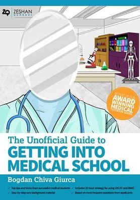 Cover for Giurca, Bogdan Chiva (University of Exeter Medical School, UK, NHS England Clinical Entrepeneur Fellow, NHS England National Student Champion for Social Prescribing) · Unofficial Guide to Getting Into Medical School - Unofficial Guides (Paperback Bog) (2019)