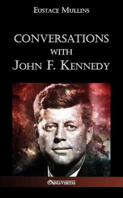 Cover for Eustace Clarence Mullins · Conversations with John F. Kennedy (Taschenbuch) (2018)