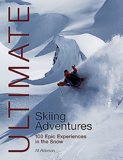 Cover for Alf Alderson · Ultimate Skiing Adventures: 100 Epic Experiences in the Snow - Ultimate Adventures (Paperback Book) (2020)