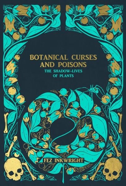 Cover for Fez Inkwright · Botanical Curses And Poisons: The Shadow Lives of Plants (Hardcover Book) (2021)