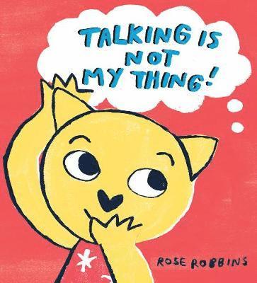 Cover for Rose Robbins · Talking is not my Thing (Hardcover Book) (2020)