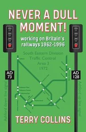 Cover for Terry Collins · Never a Dull Moment!: working on Britain's railways 1962-1996 (Taschenbuch) (2020)