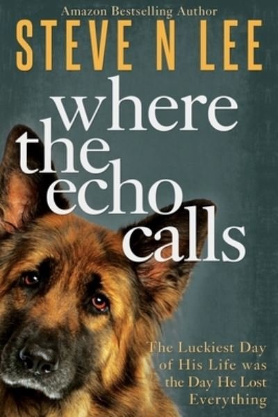 Where the Echo Calls - Steve N. Lee - Books - Blue Zoo - 9781914292224 - October 16, 2022