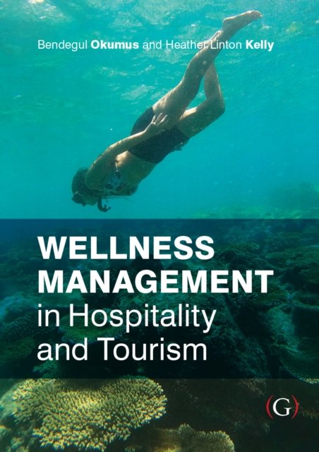 Cover for Okumus, Bendegul, PhD (Rosen College of Hospitality Management, University of Central Florida, USA) · Wellness Management in Hospitality and Tourism (Pocketbok) (2022)