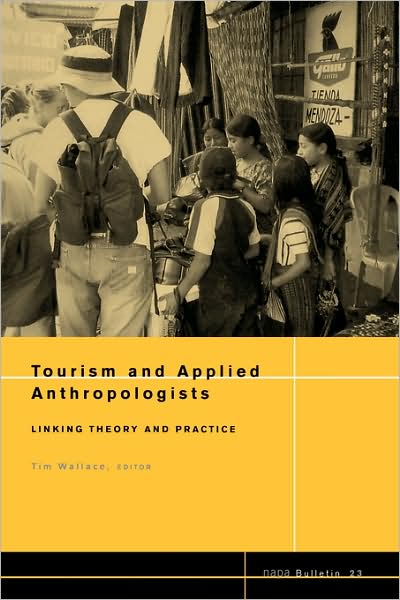 Cover for James M. Tim Wallace · Tourism and Applied Anthropologists: Linking Theory and Practice (Paperback Book) [Number 23 edition] (2005)