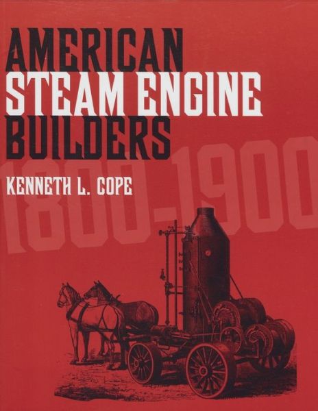 Cover for Kenneth L. Cope · American Steam Engine Builders 1800-1900 (Taschenbuch) (2006)