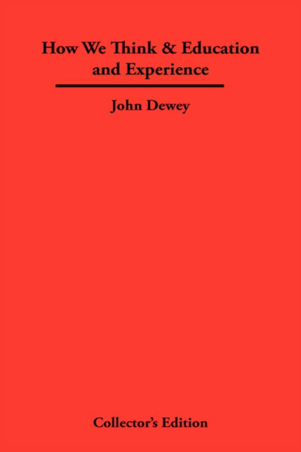 How We Think & Education and Experience - John Dewey - Livros - Frederick Ellis - 9781934568224 - 15 de junho de 2007